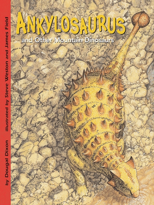 Title details for Ankylosaurus and Other Mountain Dinosaurs by Dougal Dixon - Available